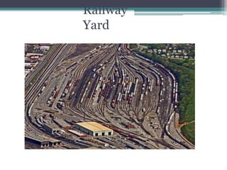 Railway
Yard
 