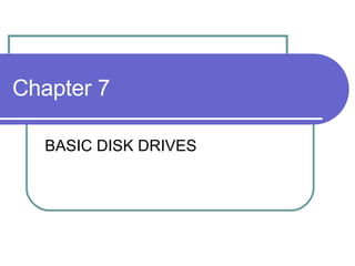 Chapter 7 BASIC DISK DRIVES 