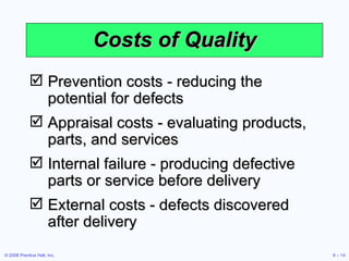 Costs of Quality <ul><li>Prevention costs - reducing the potential for defects </li></ul><ul><li>Appraisal costs - evaluat...