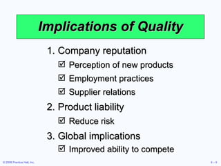 Implications of Quality <ul><li>Company reputation </li></ul><ul><ul><li>Perception of new products </li></ul></ul><ul><ul...