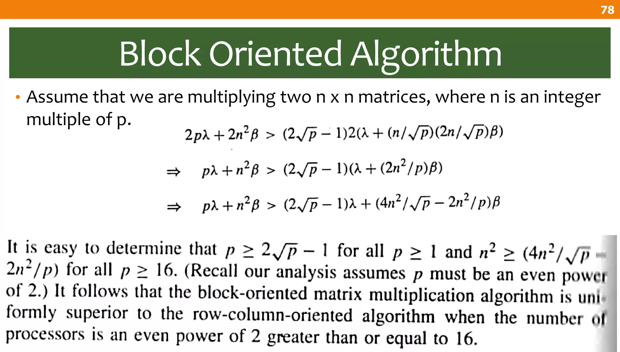 Block Oriented Algorithm
• Assume that we are multiplying two n x n matrices, where n is an integer
multiple of p.
78
 