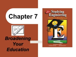 Broadening
Your
Education
Chapter 7
 