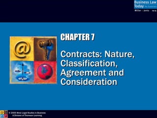 CHAPTER 7 Contracts: Nature, Classification, Agreement and Consideration 