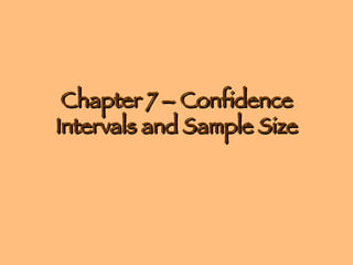 Chapter 7 – Confidence Intervals and Sample Size 