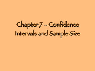 Chapter 7 – Confidence Intervals and Sample Size 