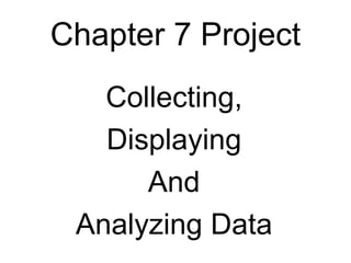 Chapter 7 Project ,[object Object],[object Object],[object Object],[object Object]