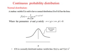 Continuous probability distribution
Normal distribution:
 