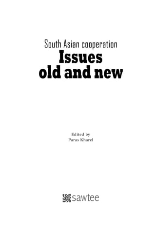 South Asian cooperation
Issues
oldandnew
Edited by
Paras Kharel
 