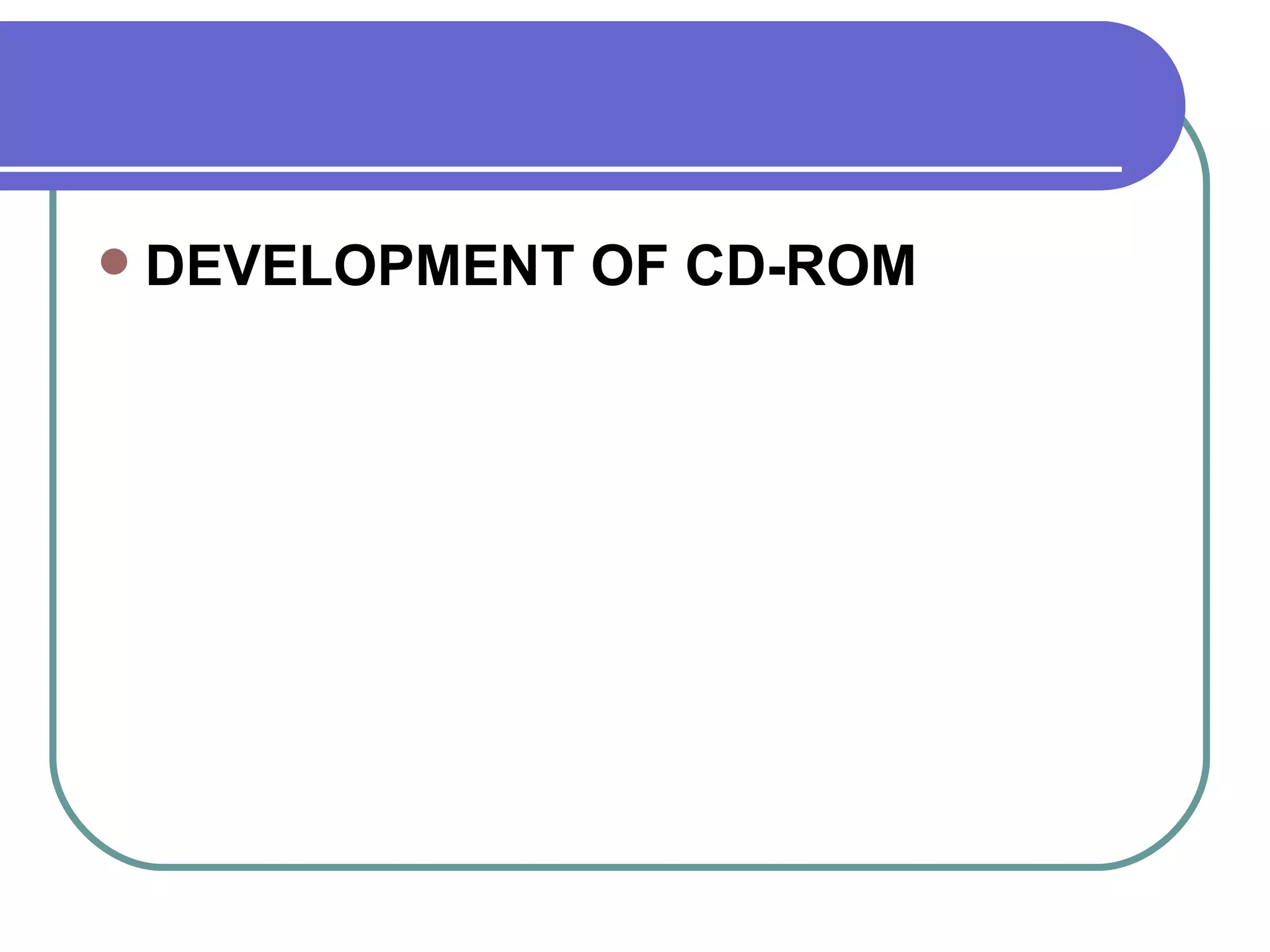 DEVELOPMENT OF CD-ROM 