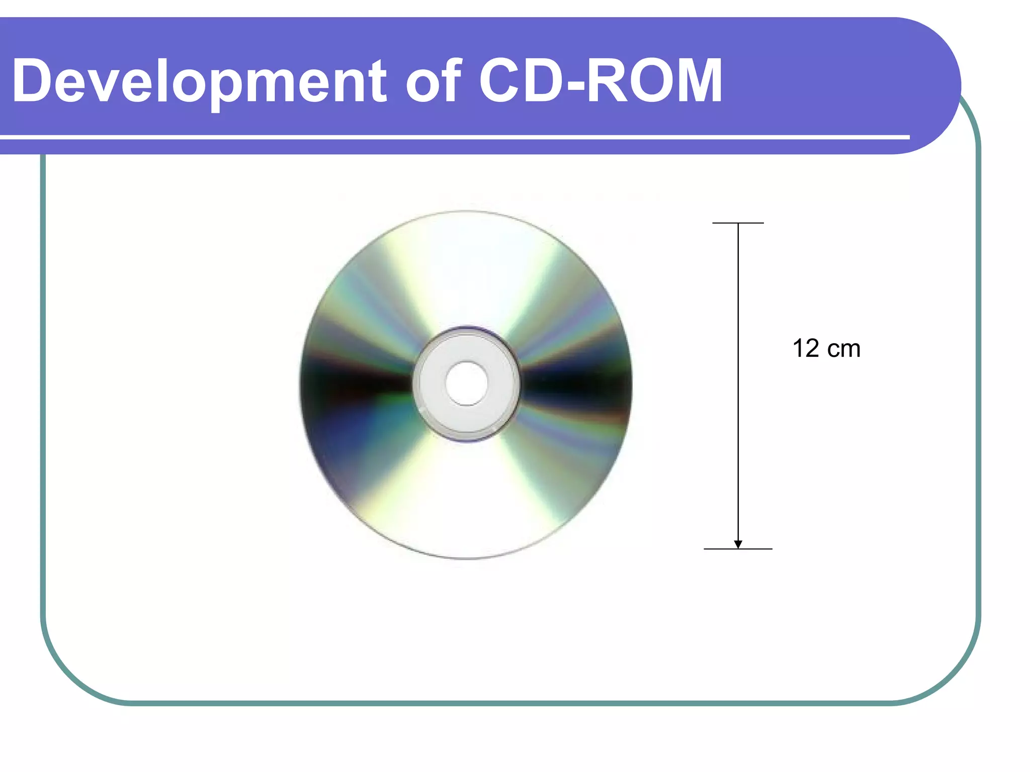 Development of CD-ROM 12 cm 
