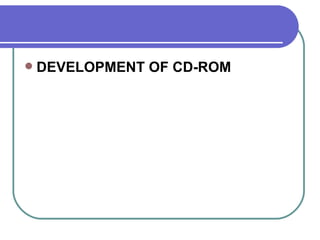 DEVELOPMENT OF CD-ROM 
