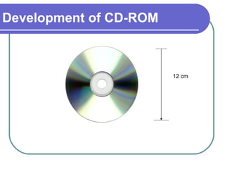 Development of CD-ROM 12 cm 