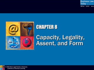 CHAPTER 8 Capacity, Legality, Assent, and Form 