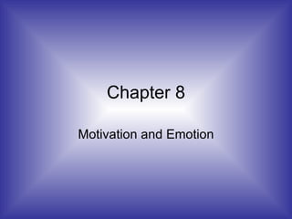 Chapter 8 Motivation and Emotion 