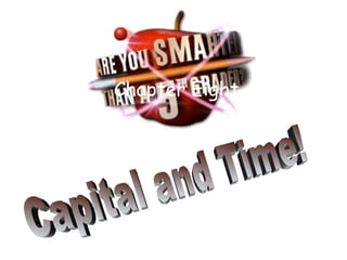 Chapter Eight Capital and Time! 