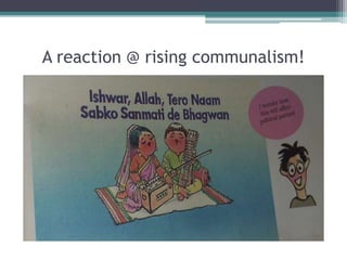 A reaction @ rising communalism!
 