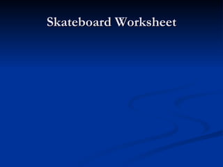 Skateboard Worksheet 