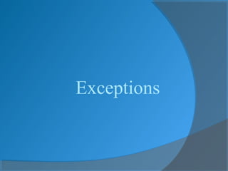 Exceptions
 