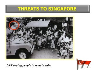 THREATS TO SINGAPORE LKY urging people to remain calm 