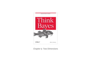 Think Bayes

Chapter 9 Two Dimensions

 