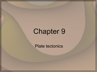 Chapter 9 Plate tectonics 