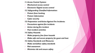 11.Access Control System:
 Mechanical access control
 Electronic/ Digital access control
12. Safeguarding Classified Inf...