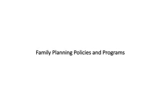 Family Planning Policies and Programs
 