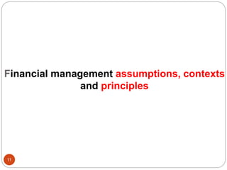 Financial management assumptions, contexts
and principles
11
 