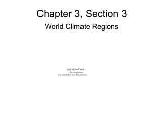 Chapter 3, Section 3 World Climate Regions 