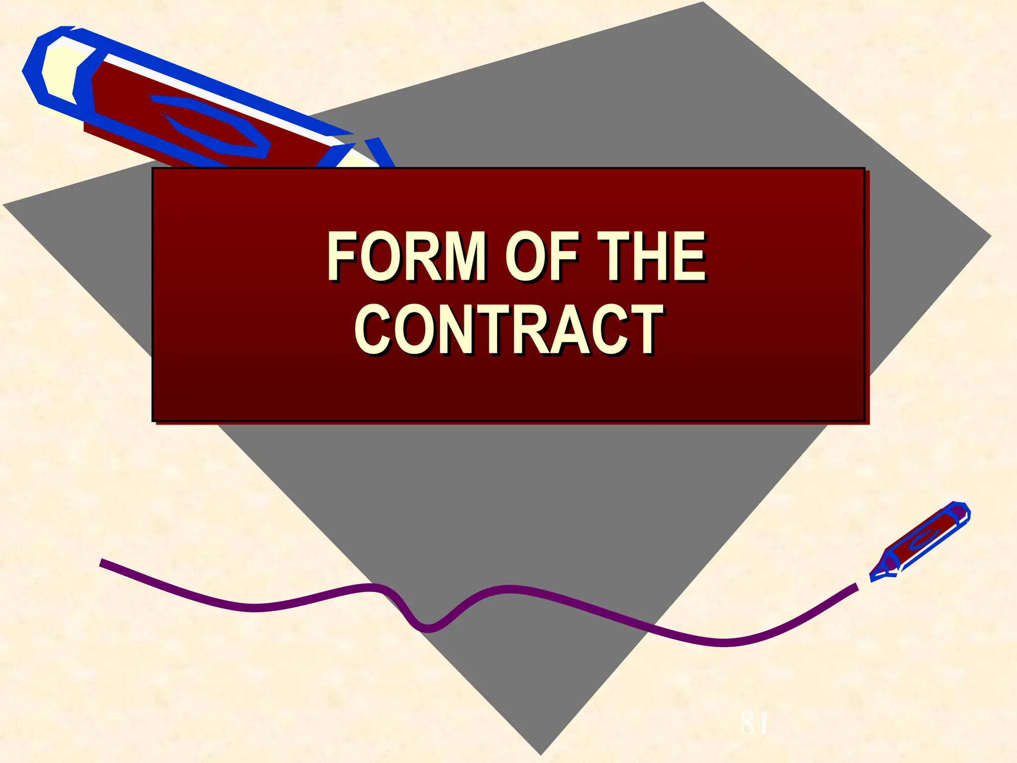 FORM OF THE
FORM OF THE
CONTRACT
CONTRACT
81
 