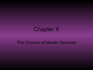 Chapter X The Choices of Master Samwise 
