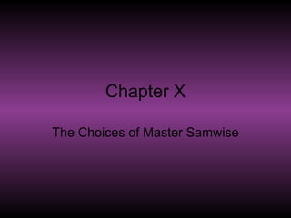 Chapter X The Choices of Master Samwise 