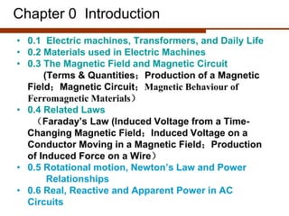 Chapter 0 Introduction
• 0.1 Electric machines, Transformers, and Daily Life
• 0.2 Materials used in Electric Machines
• 0...