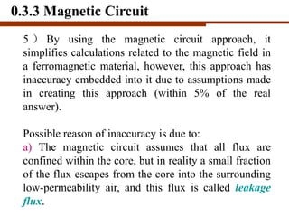 5 ） By using the magnetic circuit approach, it
simplifies calculations related to the magnetic field in
a ferromagnetic ma...