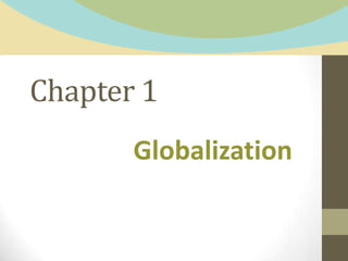 Chapter 1
Globalization
 