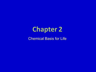 Chemical Basis for Life  
