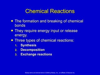 Chemical Reactions The formation and breaking of chemical bonds They require energy input or release energy. Three types of chemical reactions: Synthesis Decomposition Exchange reactions 