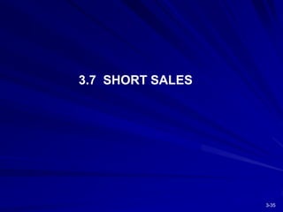 3-35
3.7 SHORT SALES
 