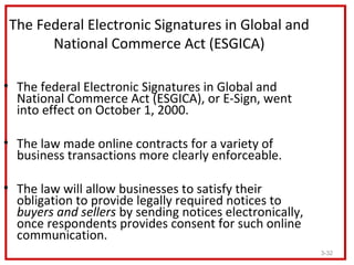 The Federal Electronic Signatures in Global and
       National Commerce Act (ESGICA)

• The federal Electronic Signatures...