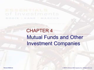 McGraw-Hill/Irwin © 2008 The McGraw-Hill Companies, Inc., All Rights Reserved.
Mutual Funds and Other
Investment Companies
CHAPTER 4
 