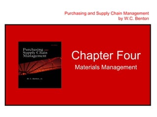 Purchasing and Supply Chain Management
                         by W.C. Benton




   Chapter Four
    Materials Management
 