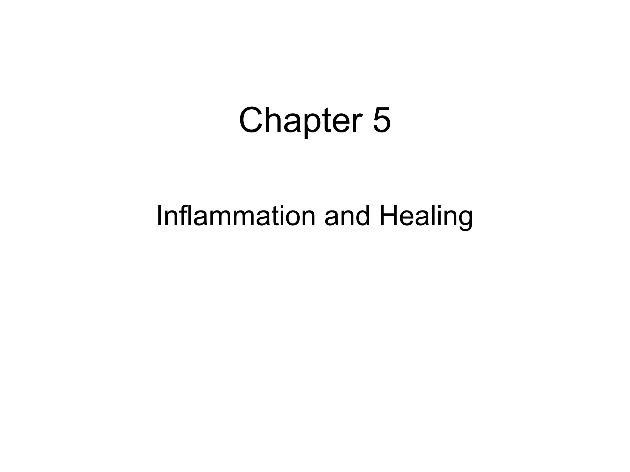 Chapter 5 
Inflammation and Healing 
 