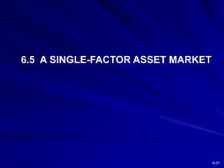 6-31
6.5 A SINGLE-FACTOR ASSET MARKET
 