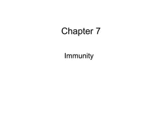 Chapter 7 
Immunity 
 