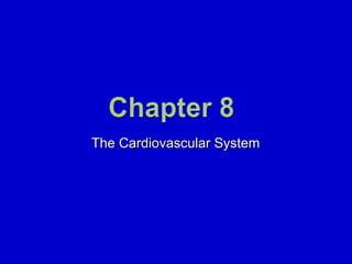 The Cardiovascular System 