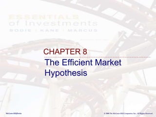 McGraw-Hill/Irwin © 2008 The McGraw-Hill Companies, Inc., All Rights Reserved.
The Efficient Market
Hypothesis
CHAPTER 8
 