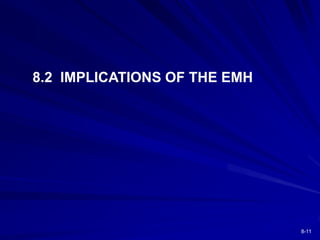 8-11
8.2 IMPLICATIONS OF THE EMH
 