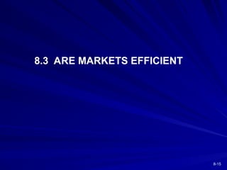 8-15
8.3 ARE MARKETS EFFICIENT
 