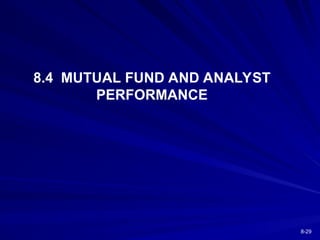 8-29
8.4 MUTUAL FUND AND ANALYST
PERFORMANCE
 