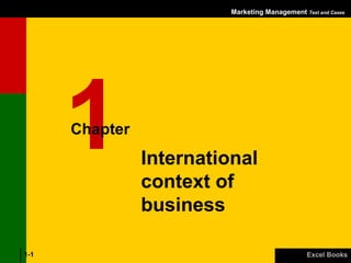 Marketing Management  Text and Cases Excel Books 1- International context of business 1 Chapter 